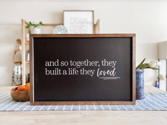 And So Together, They Built A Life They Loved | Wall Decor